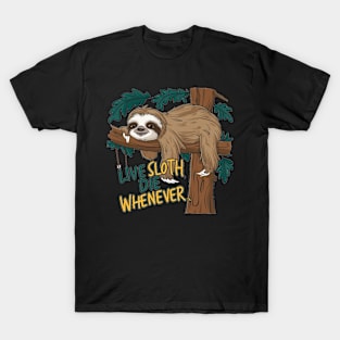 Sloth Lover - Live Sloth Die Whenever T-Shirt